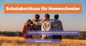 Mehr über den Artikel erfahren Welche externen (internationalen) Schulabschlüsse können Homeschooler/ Freilerner absolvieren?
